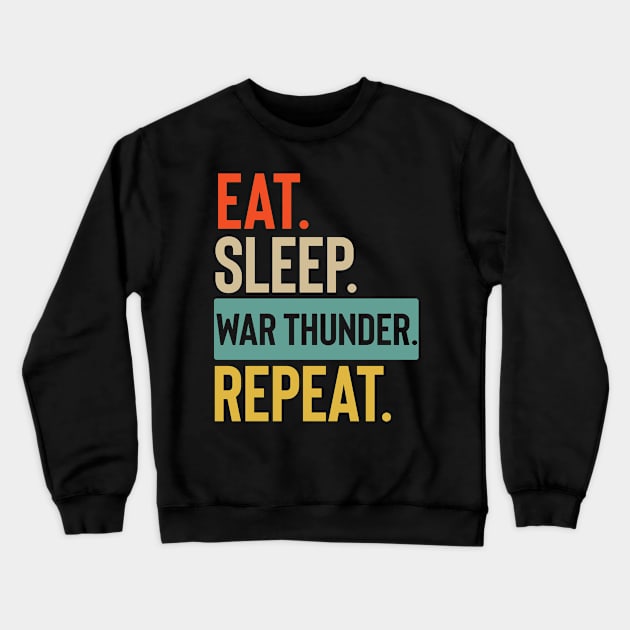 Eat Sleep war thunder Repeat retro vintage colors Crewneck Sweatshirt by Lyume